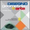 Disegno: geometria e arte. Vol. 2: Prospettiva teoria delle ombre. Disegno architettonico.