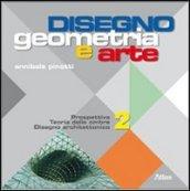 Disegno: geometria e arte. Vol. 2: Prospettiva teoria delle ombre. Disegno architettonico.