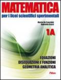 Matematica per i Licei scientifici sperimentali. Vol. 1A: Equazioni, disequazioni e funzioni-Geometria analitica. Per le Scuole. Con espansione online