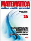 Matematica per i Licei scientifici sperimentali. Vol. 2A: Funzioni esponenziali e logaritmiche-Algebra lineare-geometria nello spazio. Con espansione online