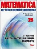 Matematica per i Licei scientifici sperimentali. Vol. 2B: Strutture, funzioni, successioni-Limiti e probabilità. Per le Scuole. Con espansione online