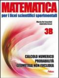 Matematica per i Licei scientifici sperimentali. Vol. 3B: Calcolo numerico, probabilità, geometria non euclidea. Per le Scuole. Con espansione online
