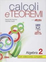 Calcoli e teoremi. Algebra. Per le Scuole superiori. Con e-book. Con espansione online