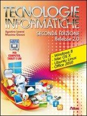 Tecnologie informatiche. Release 2.0. Con materiali per i docenti. Con espansione online