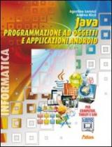 Java. Programmazione ad oggetti e applicazioni Android. Con materiali per il docente. Con espansione online