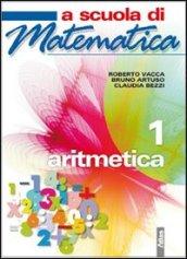 A scuola di matematica. Aritmetica. Per la Scuola media. Con espansione online