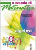 A scuola di matematica. Algebra. Per la Scuola media. Con espansione online