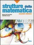 Strutture della matematica. Algebra. Per le Scuole superiori. Con espansione online: 1