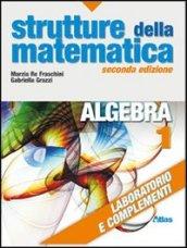 Strutture della matematica. Laboratorio e complementi. Per le Scuole superiori. Con espansione online: 1