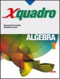 X quadro. Algebra. Per le Scuole superiori: 1