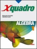 X quadro. Algebra. Per le Scuole superiori: 1