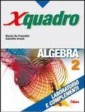 X quadro. Algebra. Laboratorio e complementi. Per le Scuole superiori. Con chiave USB: 2