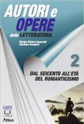 Autori e opere della letteratura italiana. Con espansione online. Vol. 2: Dal Seicento all'Ottocento.