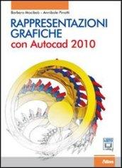 Rappresentazioni grafiche. Con AutoCad 2010. Con espansione online. Per le Scuole superiori. Con CD-ROM