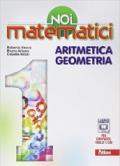 Noi matematici. Aritmetica. Geometria. Per la Scuola media. Con e-book. Con espansione online
