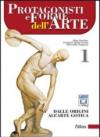 Protagonisti e forme dell'arte. Con espansione online. Vol. 1: Dalle origini all'arte gotica.