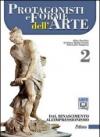 Protagonisti e forme dell'arte. Con espansione online. Vol. 2: Dal Rinascimento all'impressionismo.