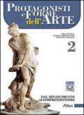 Protagonisti e forme dell'arte. Con espansione online. Vol. 2: Dal Rinascimento all'impressionismo.
