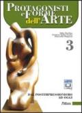 Protagonisti e forme dell'arte. Con espansione online. Vol. 3: Dal postimpressionismo ad oggi.