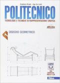 Politecnico. Con e-book. Con espansione online. Vol. 1: Disegno geometrico.