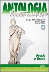 Antologia letteraria. Poesia e teatro. Per le Scuole superiori. Con espansione online