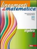 Lineamenti di matematica. Algebra. Per le Scuole superiori. Con espansione online