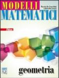 Modelli matematici. Geometria. Con espansione online