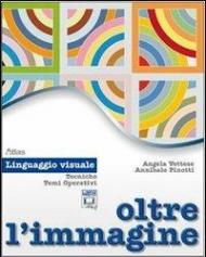 Oltre l'immagine. Linguaggio visuale. Con espansione online