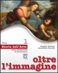 Oltre l'immagine. Storia dell'arte. Con 30 schede. Per la Scuola media. Con espansione online vol.1