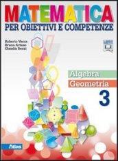 Matematica per obiettivi e competenze. Con espansione online. Vol. 3: Algebra-Geometria.