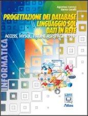 Progettazione dei database. Linguaggio SQL. Access. MySQL. ASP. PHP. Per le Scuole superiori. Con espansione online