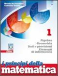 I principi della matematica. Algebra, geometria, dati e previsioni, elementi di informatica. Con espansione online. Vol. 1