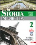 La storia in diretta. Con espansione online. Vol. 2: Storia moderna.