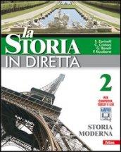 La storia in diretta. Con espansione online. Vol. 2: Storia moderna.