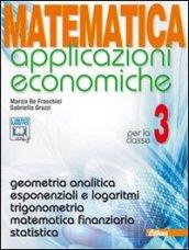 Matematica applicazioni economiche. Per le Scuole superiori. Con espansione online vol.3