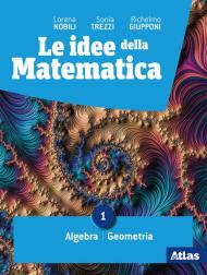 IDEE DELLA MATEMATICA (LE) 1 ALGEBRA - GEOMETRIA - STATISTICA