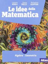 IDEE DELLA MATEMATICA (LE) 2 ALGEBRA - GEOMETRIA - PROBABILITA'