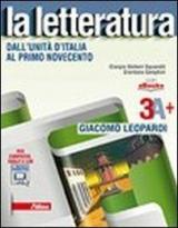 La letteratura. Vol. 3A: Dall'Unità d'Italia al primo Novecento. Con Leopardi. Con e-book. Con espansione online