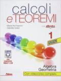 Calcoli e teoremi. Algebra e geometria. Con e-book. Con espansione online. Vol. 1