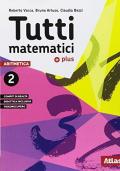 Tutti matematici 2 Plus. Aritmetica 2. Geometria 2. Matematica attiva. Per la Scuola media. Con ebook. Con espansione online