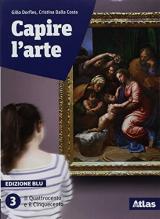 Capire l'arte. Ediz. blu. Per le Scuole superiori. Con ebook. Con espansione online