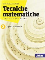 Tecniche matematiche. Algebra probabilità geometria. Per il biennio delle Scuole superiori. Con ebook. Con espansione online