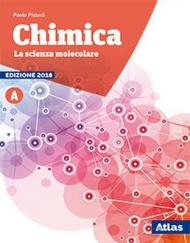 Chimica. La scienza molecolare. Per le Scuole superiori. Con ebook. Con espansione online. Vol. A