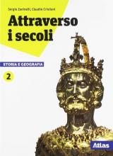 Attraverso i secoli. Storia e geografia. Per le Scuole superiori. Con ebook. Con espansione online vol.2