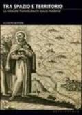 Tra spazio e territorio. La missione francescana in epoca moderna