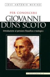 Per conoscere Giovanni Duns Scoto. Introduzione al pensiero filosofico e teologico