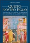 Questo nostro figlio. Il volto nascosto e autentico dei genitori di san Francesco