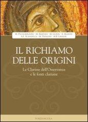 Il richiamo delle origini. Le clarisse dell'osservanza e le fonti clariane