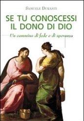 Se tu conoscessi il dono di Dio. Un cammino di fede e di speranza