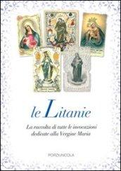 Litanie. La raccolta di tutte le invocazioni dedicate alla Vergine Maria (Le)